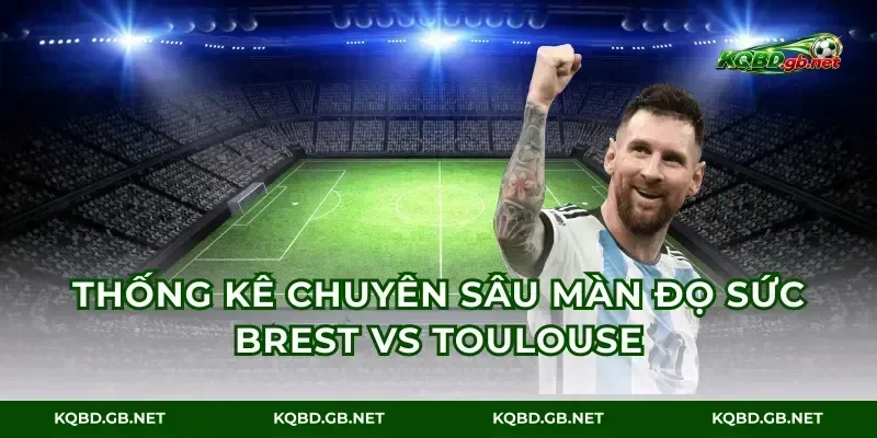 Thống kê chuyên sâu màn đọ sức Brest vs Toulouse