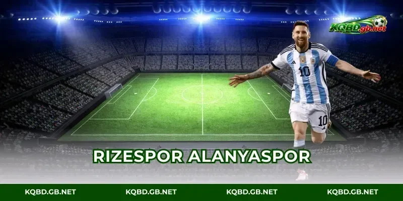Rizespor vs Alanyaspor: Tỷ Số Phút 90+3 Cực Sốc Đêm Nay