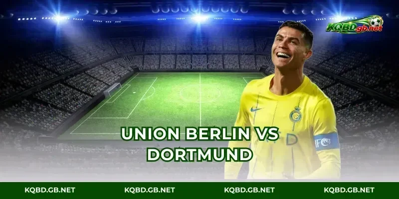 Union Berlin vs Dortmund: Tỷ Số 2-0 Trận Cầu 6 Điểm Nóng