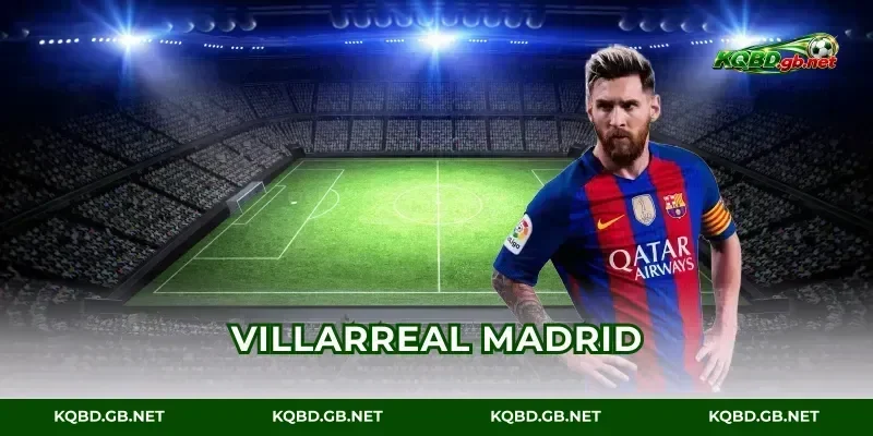 Villarreal vs Real Madrid: Tỷ Số 0-0 & 6 Pha Cứu Thua Đỉnh